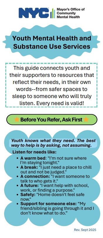 Flyer from the NYC Mayor’s Office of Community Mental Health about youth mental health and substance use services, highlighting the importance of asking youth what they need and listing examples such as a warm bed, a break, a connection, a future, safety, or support for someone else.