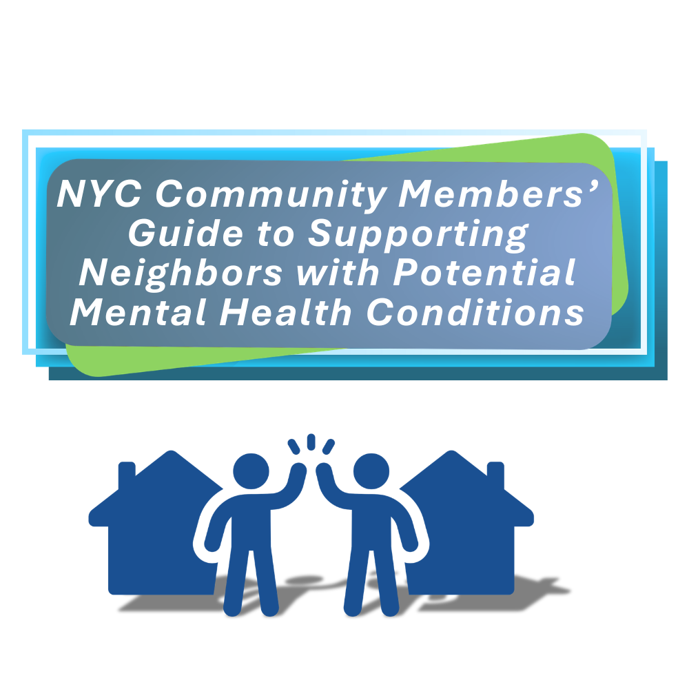 NYC Community Members’ Guide to Supporting Neighbors with Potential Mental Health Conditions cover graphic featuring two neighbors high-fiving between two houses.