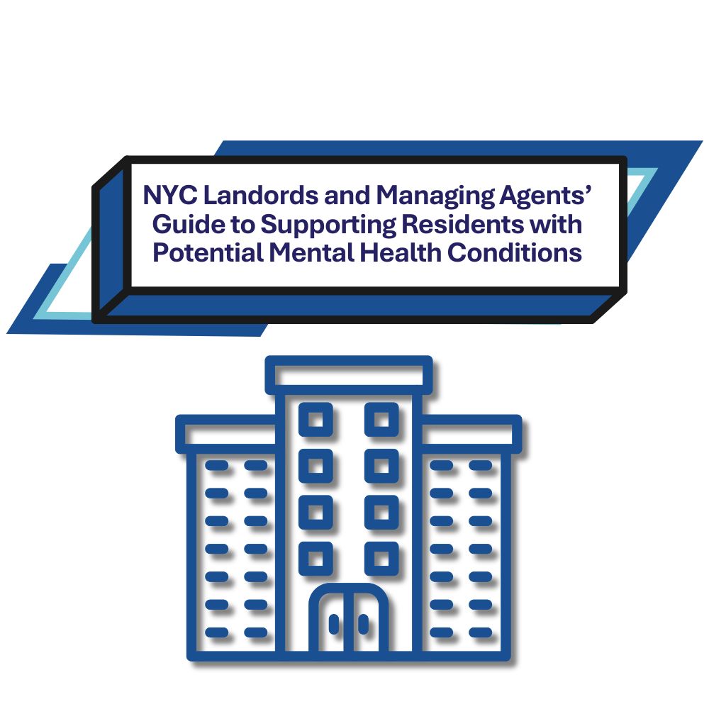 Graphic featuring the title NYC Landlords and Managing Agents’ Guide to Supporting Residents with Potential Mental Health Conditions above an illustrated blue apartment building icon.