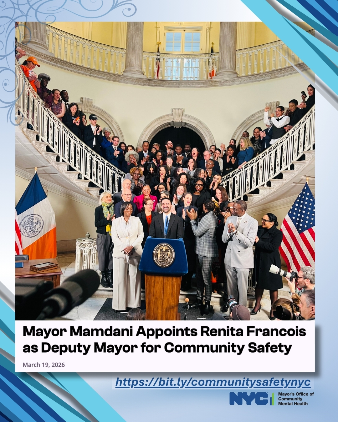 Graphic announcing Mayor Mamdani appointing Renita Francois as Deputy Mayor for Community Safety, dated March 19, 2026. Includes a wide photo of a press event inside City Hall with a large group of officials and staff gathered on a staircase behind a podium, applauding, with NYC and OCMH branding and a link for more information.