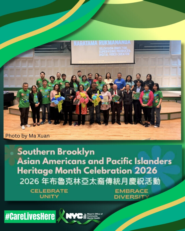A green campaign graphic featuring a group photo from the Southern Brooklyn Asian Americans and Pacific Islanders Heritage Month Celebration 2026. Below the photo is event text reading Southern Brooklyn Asian Americans and Pacific Islanders Heritage Month Celebration 2026, Celebrate Unity, Embrace Diversity. The graphic includes the hashtag #CareLivesHere and the NYC Mayor’s Office of Community Mental Health logo.